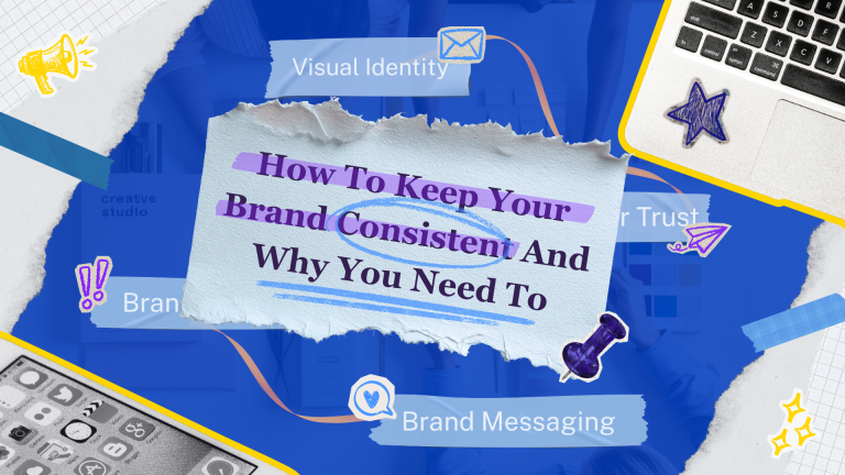 How To Keep Your Brand Consistent And Why You Need To