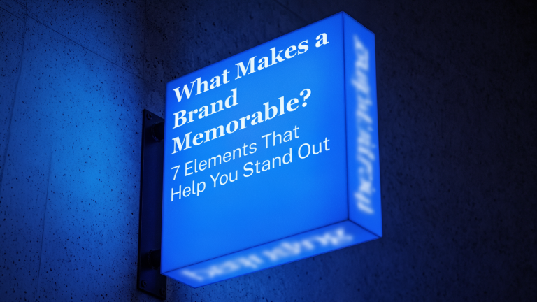 What Makes a Brand Memorable? 7 Elements That Help You Stand Out
